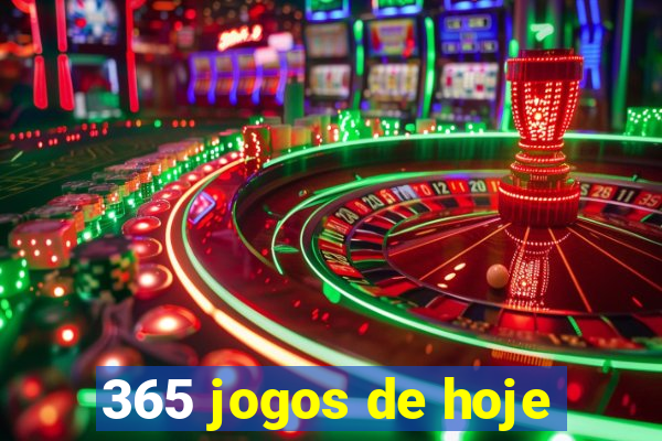 365 jogos de hoje